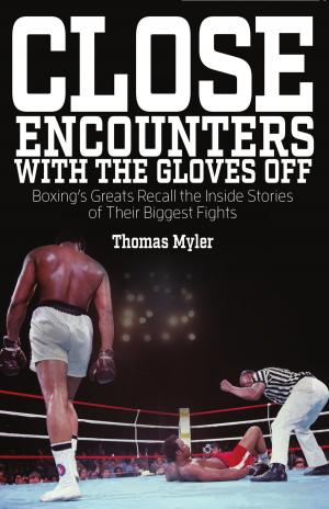 Cover of the book Close Encounters With the Gloves Off by Tom Whitworth