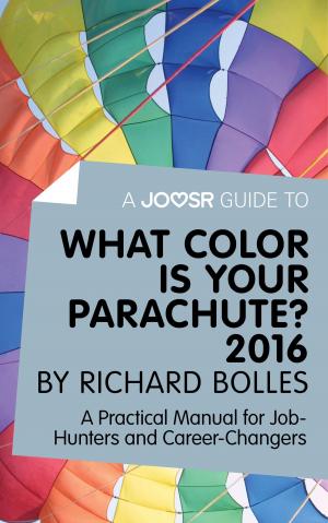 Book cover of A Joosr Guide to... What Color is Your Parachute? 2016 by Richard Bolles: A Practical Manual for Job-Hunters and Career-Changers