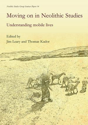 Cover of the book Moving on in Neolithic Studies by D. P. S. Peacock, Evan Peacock, Lucy Blue