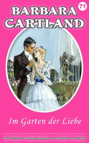 Cover of the book 71 Im Garten der Liebe by Barbara Cartland