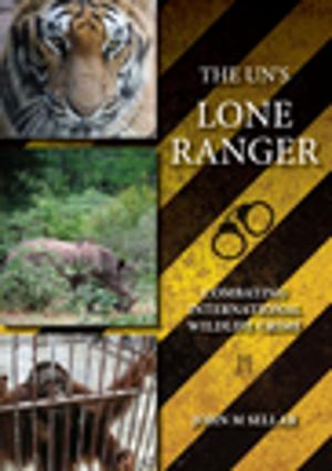 Cover of the book The UN's Lone Ranger by Professor Gert De Schutter, P. J. M. Bartos, Dr Peter Domone