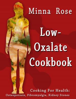 Cover of Low-Oxalate Cookbook: Cooking for Health: Osteoporosis, Fibromyalgia, Kidney Stones