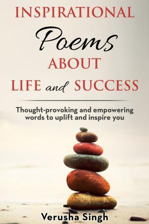Cover of Inspirational Poems About Life and Success: Thought-provoking and empowering words to uplift and inspire you