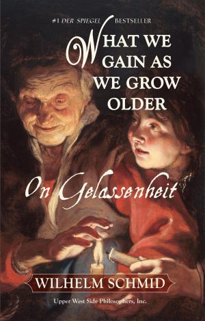 Book cover of What We Gain As We Grow Older: On Gelassenheit