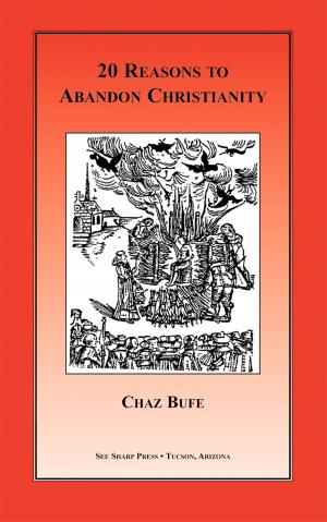 Cover of the book 20 Reasons to Abandon Christianity by Chaz Bufe