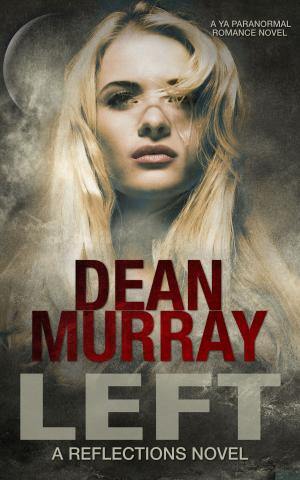 Cover of the book Left (Reflections Volume 12) by Dean Murray