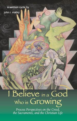 Cover of the book I Believe in a God Who is Growing by John R. Mabry