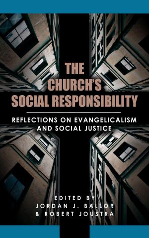 Cover of the book The Church's Social Responsibility: Reflections on Evangelicalism and Social Justice by John Bolt