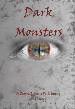 Cover of the book Dark Monsters by Zimbell House Publishing, Sammi Cox, Linda M. Crate, Melissa Crickard, E. W. Farnsworth, KA Masters, Kris McIntyre, Tyler McPherson, Anna Kaye-Rogers
