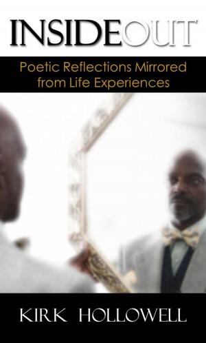 Cover of the book Inside Out: Poetic Reflections Mirrored from Life Experiences by Ethan Lesley