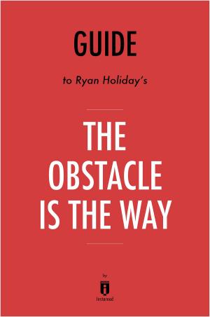 bigCover of the book Guide to Ryan Holiday’s The Obstacle Is the Way by Instaread by 