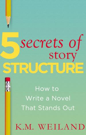 Book cover of 5 Secrets of Story Structure: How to Write a Novel That Stands Out