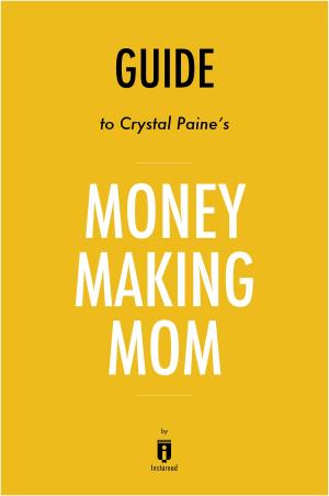 Cover of the book Guide to Crystal Paine's Money Making Mom by Instaread by Eric Leroy