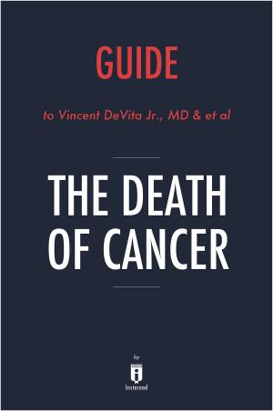 Cover of the book Guide to Vincent DeVita’s Jr., M.D & et al The Death of Cancer by Instaread by Instaread