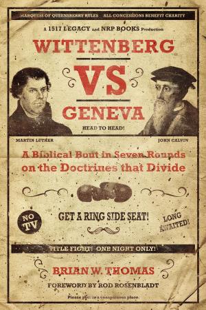 Cover of the book Wittenberg vs Geneva by Wade Johnston