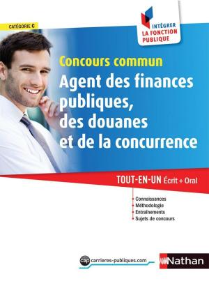 Book cover of Concours commun Agent des finances publiques, des douanes et de la concurrence - Catégorie C - Intégrer la fonction publique - 2015