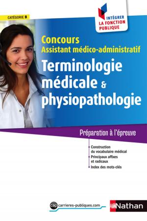 Cover of the book Terminologie et physiopathologie - Concours assistant médico-administ. - Catégorie B - Intégrer la fonction publique - 2015 by Sophie Adriansen