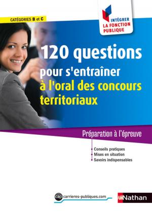 Cover of the book 120 questions pour s'entraîner à l'oral - Concours territoriaux - Intégrer la fonction publique - 2016 by Alex Scarrow