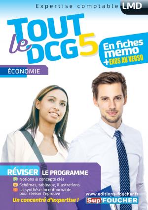 Cover of the book Tout le DCG 5 - Economie by Anne Ducastel, Pierre Savary, Frédéric Encel, Jérôme Sainte-Marie, Sandrine Kuhn, Michel Derczansky