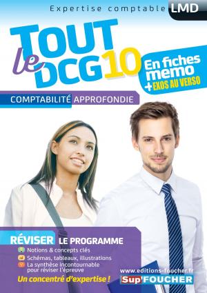 Cover of the book Tout le DCG 10 - Comptabilité approfondie by Anne Ducastel, Pierre Savary, Frédéric Encel, Jérôme Sainte-Marie, Sandrine Kuhn, Michel Derczansky