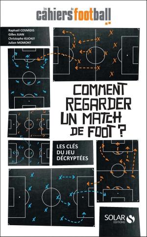 Cover of the book Comment regarder un match de foot ? by François JOUFFA, Frédéric POUHIER