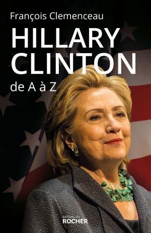 Cover of the book Hillary Clinton de A à Z by Bernard Brigouleix, Michèle Gayral