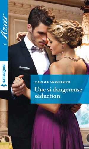 Cover of the book Une si dangereuse séduction by Charlotte Douglas