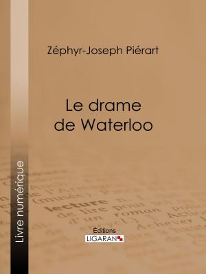 Cover of the book Le drame de Waterloo by Pierre-Simon Ballanche, Ligaran