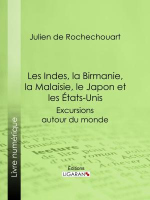 Cover of the book Les Indes, la Birmanie, la Malaisie, le Japon et les États-Unis by Jeanne-Marie Leprince de Beaumont, Ligaran