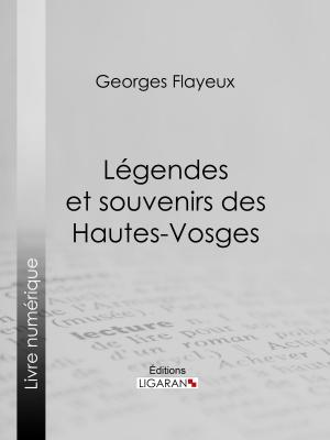 Cover of the book Légendes et souvenirs des Hautes-Vosges by Gaston Leroux, Ligaran