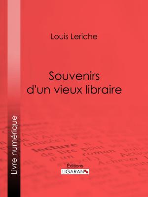 Cover of the book Souvenirs d'un vieux libraire by Eugène Labiche, Ligaran