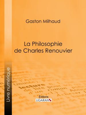 Cover of the book La Philosophie de Charles Renouvier by Fortuné du Boisgobey, Ligaran