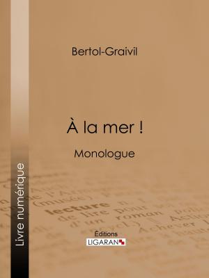 Cover of the book A la mer ! by Louis Bandy de Nalèche, Ligaran