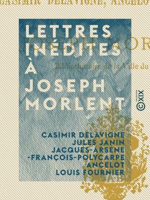 Cover of the book Lettres inédites à Joseph Morlent by Paul Lacroix, Laure Surville