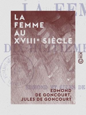 Cover of the book La Femme au XVIIIe siècle by Champfleury