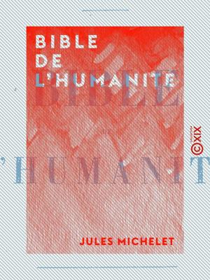 Cover of the book Bible de l'humanité by Charles Leroy