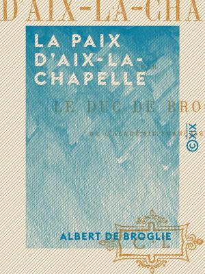 Cover of the book La Paix d'Aix-la-Chapelle by Joseph Morlent, Édouard Corbière