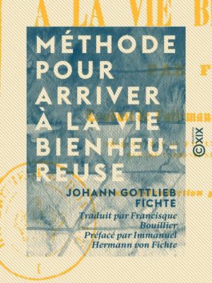 Cover of the book Méthode pour arriver à la vie bienheureuse by Émile Boutmy, Ernest Vinet