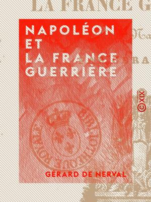 Cover of the book Napoléon et la France guerrière by Jules Barthélemy-Saint-Hilaire