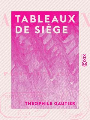 Cover of the book Tableaux de siège by Henri Beraldi, Émile Goudeau