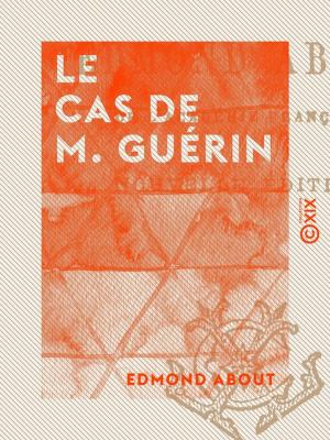 Cover of the book Le Cas de M. Guérin by Émile Faguet