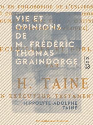 Cover of the book Vie et opinions de M. Frédéric Thomas Graindorge by Jean Aicard