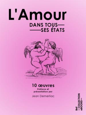 Cover of the book L'Amour dans tous ses états by Charles Monselet