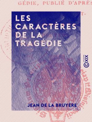 Cover of the book Les Caractères de la tragédie by Frédéric Marcelin
