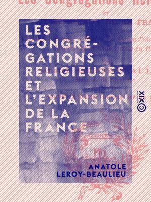 Cover of the book Les Congrégations religieuses et l'expansion de la France by Wilfrid de Fonvielle