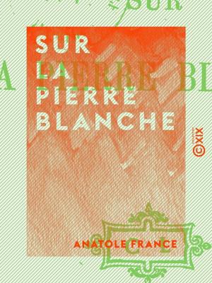 Cover of the book Sur la pierre blanche by Alphonse de Lamartine