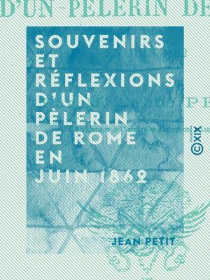 Cover of the book Souvenirs et réflexions d'un pèlerin de Rome en juin 1862 by Paul Lorain