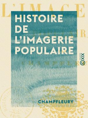 Cover of the book Histoire de l'imagerie populaire by Alphonse Karr