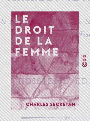 Cover of the book Le Droit de la femme by Champfleury, Louis-Émile-Edmond Duranty