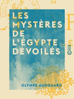 Cover of the book Les Mystères de l'Égypte dévoilés by Paul Arène
